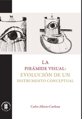 La pir&aacute;mide visual: evoluci&oacute;n de un instrumento conceptual -  Carlos Alberto Cardona