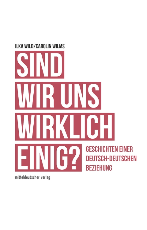 Sind wir uns wirklich einig? - Ilka Wild, Carolin Wilms