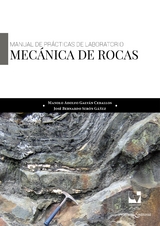 Manual de pr&aacute;cticas de laboratorio: Mec&aacute;nica de rocas - Manolo Adolfo Galv&aacute;n Ceballos, Jos&eacute; Bernardo Ser&oacute;n G&aacute;nez