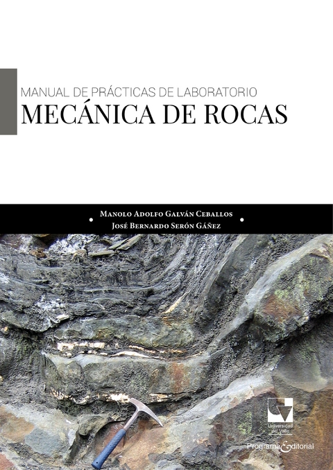 Manual de pr&aacute;cticas de laboratorio: Mec&aacute;nica de rocas - Manolo Adolfo Galv&aacute;n Ceballos, Jos&eacute; Bernardo Ser&oacute;n G&aacute;nez