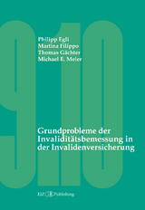 Grundprobleme der Invalidit&auml;tsbemessung in der Invalidenversicherung - Philipp Egli, Martina Filippo, Thomas G&auml;chter, Michael E. Meier