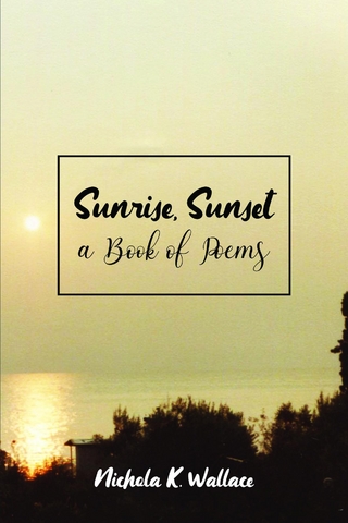Sunrise, Sunset A Book of Poems