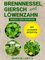 Brennnessel, Giersch und L&ouml;wenzahn - Martin Luntig