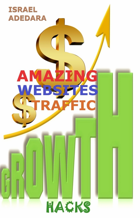 AMAZING WEBSITES TRAFFIC GROWTH HACKS -  Israel Adedara