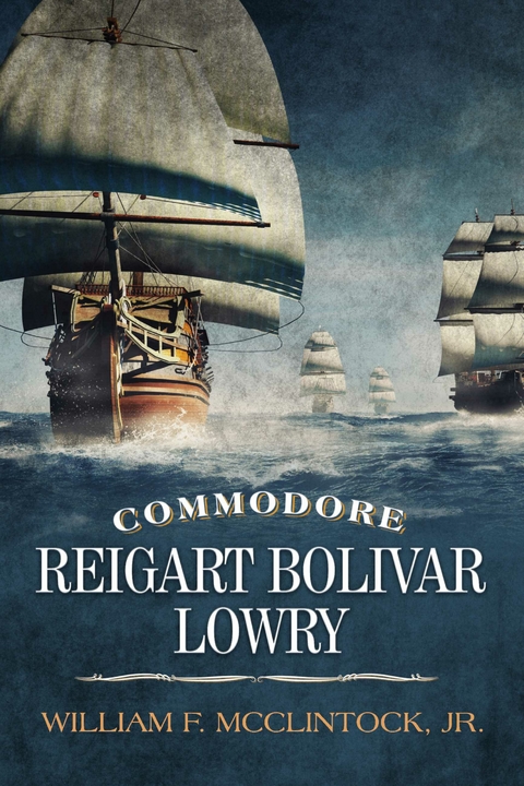 Commodore Reigart Bolivar Lowry -  William F. McClintock Jr.