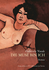 Die Muse bin ich - Gabriele Vasak
