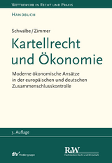 Kartellrecht und &Ouml;konomie - Ulrich Schwalbe, Daniel Zimmer