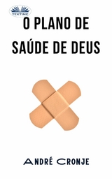 O Plano De Sa&uacute;de De Deus -  Andre Cronje