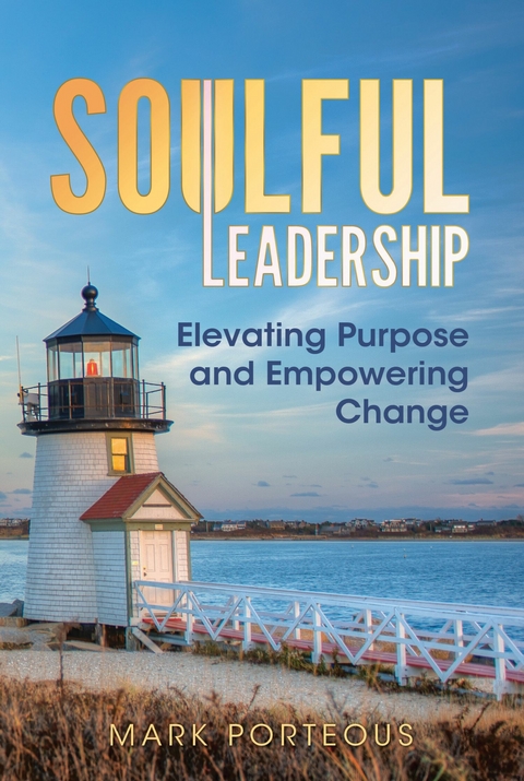 Soulful Leadership: Elevating Purpose and Empowering Change -  Mark Porteous