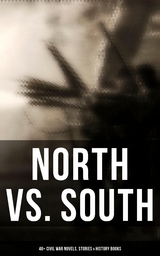 North vs. South: 40+ Civil War Novels, Stories & History Books - Mark Twain, Joseph A. Altsheler, Winston Churchill, Ambrose Bierce, John William De Forest, G. A. Henty, Mar&iacute;a Ruiz de Burton, Thomas Dixon Jr., George Washington Cable, Harry Hazelton, Ellen Glasgow, B. K. Benson, Robert W. Chambers, George W. Peck, Byron A. Dunn, John Esten Cooke, John R. Musick, W. H. Shelton, Charles King, Henry F. Keenan, Jules Verne, Natalie Sumner Lincoln, Randall Parrish, John McElroy, Charles Carleton Coffin, Lucy Foster Madison, Edward Robins, Edward Everett Hale, James Ford Rhodes