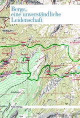Berge, eine unverst&auml;ndliche Leidenschaft - 