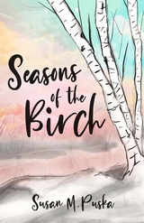 Seasons of the Birch - Susan M. Puska