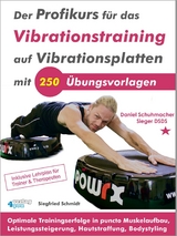 Der Profikurs f&uuml;r das Vibrationstraining auf Vibrationsplatten mit 250 &Uuml;bungsvorlagen - Siegfried Schmidt