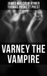 Varney the Vampire - James Malcolm Rymer, Thomas Peckett Prest