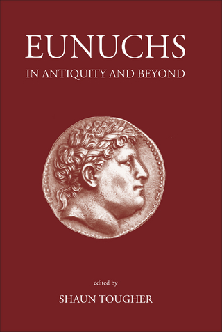 Eunuchs in Antiquity and Beyond