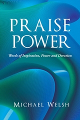 Praise Power - Michael Welsh