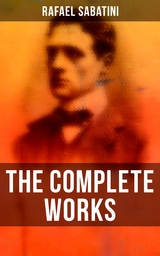 The Complete Works - Rafael Sabatini
