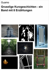 Gruselige Kurzgeschichten - ein Band mit 8 Erz&auml;hlungen - null Guamo