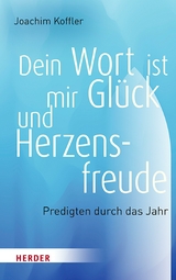 Dein Wort ist mir Gl&uuml;ck und Herzensfreude -  Joachim Koffler