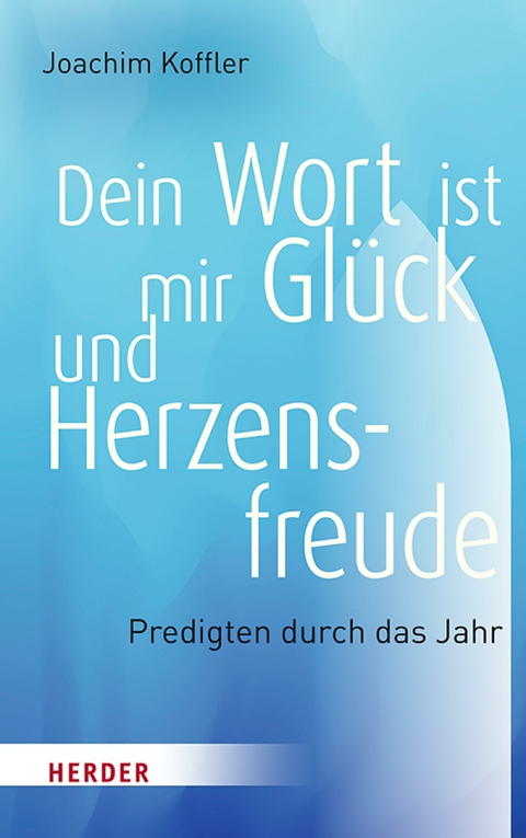 Dein Wort ist mir Gl&uuml;ck und Herzensfreude -  Joachim Koffler