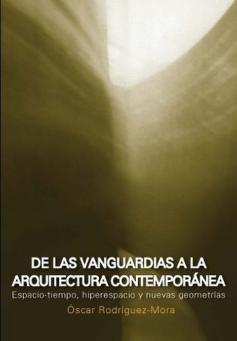 De las vanguardias a la arquitectura contemporánea - Óscar Rodríguez Mora