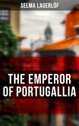 The Emperor of Portugallia - Selma Lagerl&ouml;f
