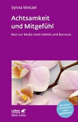 Achtsamkeit und Mitgef&uuml;hl (Leben Lernen, Bd. 267) - Sylvia Wetzel