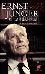 Ernst J&uuml;nger - Ein Jahrhundertleben - Heimo Schwilk
