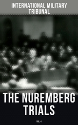 The Nuremberg Trials (Vol.4) - International Military Tribunal