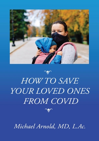How to Save Your Loved Ones From COVID