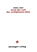 ferne der welt. der multiplizierte blick - Marc Mer