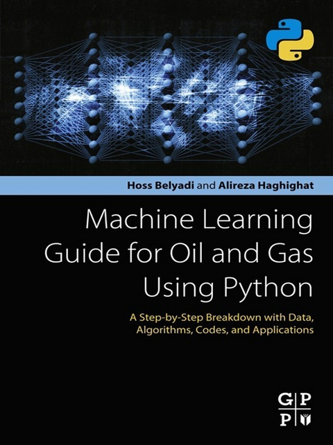 Machine Learning Guide for Oil and Gas Using Python -  Hoss Belyadi,  Alireza Haghighat