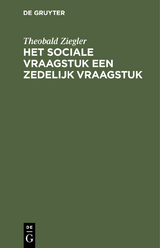 Het sociale vraagstuk een zedelijk vraagstuk - Theobald Ziegler