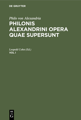 Philo von Alexandria: Philonis Alexandrini opera quae supersunt. Vol I