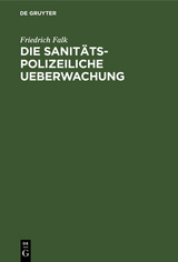 Die sanit&auml;ts-polizeiliche Ueberwachung - Friedrich Falk