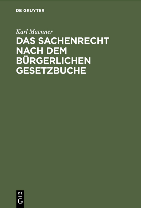 Das Sachenrecht nach dem B&uuml;rgerlichen Gesetzbuche - Karl Maenner
