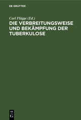 Die Verbreitungsweise und Bek&auml;mpfung der Tuberkulose - 