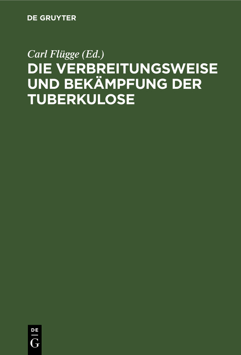 Die Verbreitungsweise und Bek&auml;mpfung der Tuberkulose - 