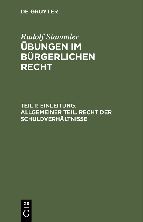 Einleitung. Allgemeiner Teil. Recht der Schuldverh&auml;ltnisse - Rudolf Stammler