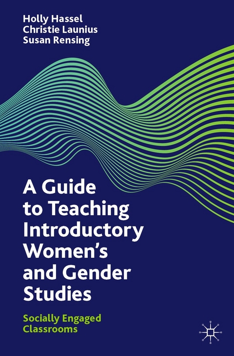 A Guide to Teaching Introductory Women&rsquo;s and Gender Studies - Holly Hassel, Christie Launius, Susan Rensing