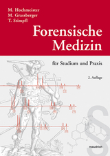 Forensische Medizin für Studium und Praxis - Hochmeister, Manfred; Grassberger, Martin; Stimpfl, Thomas