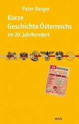 Kurze Geschichte &Ouml;sterreichs im 20. Jahrhundert - Peter Berger