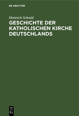 Geschichte der Katholischen Kirche Deutschlands - Heinrich Schmid