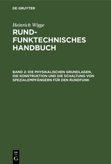 Die physikalischen Grundlagen, die Konstruktion und die Schaltung von Spezialempf&auml;ngern f&uuml;r den Rundfunk - Heinrich Wigge