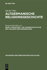 Einleitung &ndash; die Vorgeschichtliche Zeit. Religion der S&uuml;dgermanen - Jan de Vries