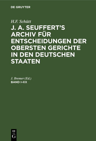 H.F. Schütt: J. A. Seuffert’s Archiv für Entscheidungen der obersten Gerichte in den deutschen Staaten. Band I–XX