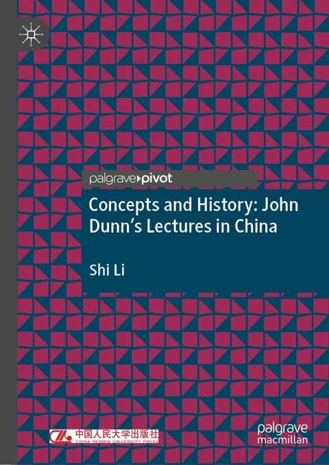 Concepts and History: John Dunn&rsquo;s Lectures in China - Shi Li