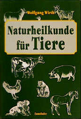 Naturheilkunde f&uuml;r Tiere - Wolfgang Wirth