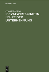 Privatwirtschaftslehre der Unternehmung - Friedrich Leitner