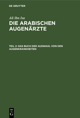 Das Buch der Auswahl von den Augenkrankheiten -  Ali ibn Isa